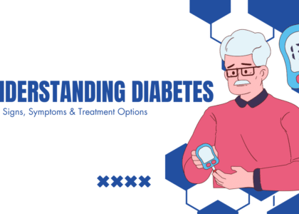 Understanding Diabetes: Early Signs, Symptoms & Treatment Options